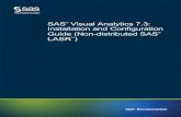 SAS Visual Analytics 7.3: Installation and This Book Audience This book documents the installation and initial configuration of SAS Visual Analytics for a non-distributed SAS LASR