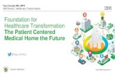 Foundation for Healthcare Transformation The Patient Centered ihic.· 2015-11-26 · Healthcare Transformation