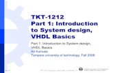 TKT-1212 Part 1: Introduction to System design, VHDL .Part 1: Introduction to System design, VHDL