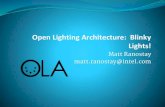 Open Lighting Architecture: Blinky Lights! - .pdf  Open Lighting Architecture: Blinky Lights! Matt