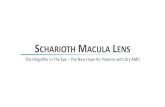 Scharioth Macula Lens - Meeting/2017/DISTRIBUTORs... · • Who are pseudophakic or are candidates