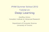 IPAM Summer School 2012 Tutorial on: Deep .IPAM Summer School 2012 Tutorial on: Deep Learning Geoffrey