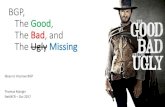 BGP, The Good Bad, and UglyMissing - - Oct 12 - BGP Good Bad   · BGP, The Good, The Bad,