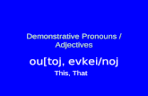 Demonstrative Pronouns / Adjectives