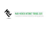 Mary Meeker Internet Trends 2015: 7 Questions Marketers Should Be Asking Agencies