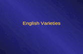 English Varieties. Language Varieties 1. Regional varieties 2. Social varieties 3. Ethnic varieties.