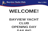 WELCOME! BAYVIEW YACHT CLUB OPENING DAY SAILING SHOWCASE.