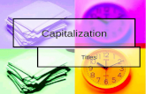 Capitalization Titles. Capitalization Capitalization Capitalize titles. Capitalize titles.