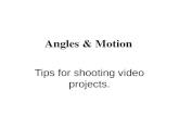 Angles & Motion Tips for shooting video projects..