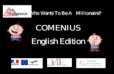 Who Wants To Be A Millionaire? Who Wants To Be A Millionaire? COMENIUS English Edition.
