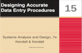 Designing Accurate Data Entry Procedures Systems Analysis and Design, 7e Kendall & Kendall 15 © 2008 Pearson Prentice Hall