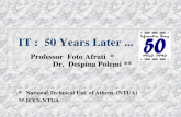 IT : 50 Years Later... * National Technical Uni. of Athens (NTUA) ** ICCS-NTUA Professor Foto Afrati * Dr. Despina Polemi **