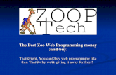 The Best Zoo Web Programming money can't buy. That's right. You can't buy web programming like this. That's why we're giving it away for free!!!