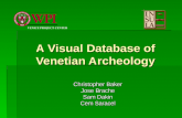 A Visual Database of Venetian Archeology Christopher Baker Jose Brache Sam Dakin Cem Saracel VENICE PROJECT CENTER.