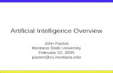 Artificial Intelligence Overview John Paxton Montana State University February 22, 2005 paxton@cs.montana.edu.