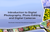 Introduction to Digital Photography, Photo Editing and Digital Cameras Southwest Arkansas Educational Cooperative.