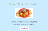 Gluten Free Diet Basics Nadia Steinbrecher, BS, DTR Sodexo Dietetic Intern