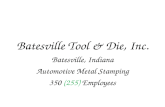 Batesville Tool & Die, Inc. Batesville, Indiana Automotive Metal Stamping 350 (255) Employees