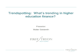 Trendspotting: What’s trending in higher education finance? Presenter: Walter Goldsmith.