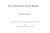 Pre-Baseline Pixel R&D Simon Kwan BTeV Electronics & Software Mtg., May 24,2001 And BTeV Coll. Mtg., May 25, 2001
