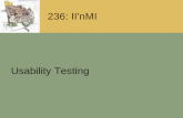 236: II'nMI Usability Testing. What is Usability Testing? Usability testing: What is it? A way to assess the usability of a design with real-world users,
