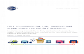 GS1 Foundation for Fish, Seafood and Aquaculture ... Foundation for Fish, Seafood and Aquaculture Traceability Guideline Implementing traceability in fish, seafood and aquaculture