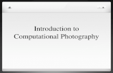 Introduction to Computational Photography. Computational Photography Digital Camera What is Computational Photography? Second breakthrough by IT First.
