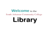 Library Welcome to the South Arkansas Community College Library.