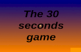 The 30 seconds game