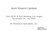 AoH Report Update Joint DEJF & AoH Meeting, Las Vegas November 15 - 18, 2004 Air Resource Specialists, Inc.