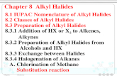 Chapter 8 Alkyl Halides 8.1 IUPAC Nomenclature of Alkyl Halides 8.2 Classes of Alkyl Halides 8.3 Preparation of Alkyl Halides 8.3.1 Addition of HX or.