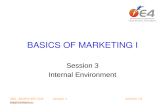 Designed & developed by E4 SBA SEMESTER ONE Session 3 BASICS OF MARKETING- I BASICS OF MARKETING I Session 3 Internal Environment.