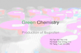 Green Chemistry Production of Ibuprofen 7S Fan Kai Hei (10) 7S Kwok Kai Ching (11) 7S Tang Yuet Chi (24)