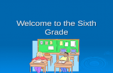 Welcome to the Sixth Grade. Introductions ïƒ Teachers Mrs. Blackmer Mrs. Blackmer Mrs. Remington Mrs. Remington Mrs. Grubich Mrs. Grubich Mr. Schirmer