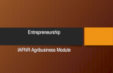 Entrepreneurship IAFNR Agribusiness Module. What is Entrepreneurship? According to Merriam Webster, an Entrepreneur is one who organizes, manages, and.