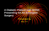 A Diabetic Patient with HHNK Presenting for An Emergent Surgery Presented by R1 胡念之.