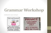 Grammar Workshop ... Verbs Conjunctions Nouns Prepositions Article Pronouns Adverbs Adjectives Verbs