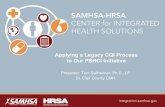 Applying a Legacy CQI Process to Our PBHCI Initiative ... Applying a Legacy CQI Process to Our PBHCI