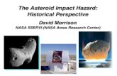 The Asteroid Impact Hazard: Historical Perspective â€¢ Civilization could be entirely destroyed by the