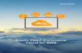 Elastic Pathآ® Commerce Cloud for AWS AWS Managed Services Elastic Path Commerce Cloud for AWS can be