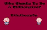 Who Wants To Be A Millionaire?fluencycontent2- Who Wants To Be A Millionaire? Minibeasts. Question 1.