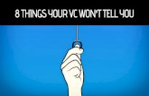 PowerPoint Presentation 8 things your VC won't tell you . Title: PowerPoint Presentation Author: Sanjeev