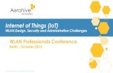 Internet of Things (IoT) Internet of Things (IoT) WLAN Design, Security and Administration Challenges