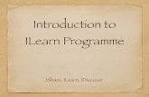 Introduction to ILearn Programme - MOE ILearn Programme IShare, ILearn, IDiscover. Objectives of the