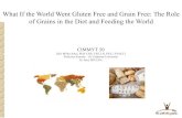 What If the World Went Gluten Free and Grain Free: ... 2016/09/13 آ  â€¢ Humans -eating grains >100,000