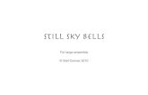 White Rose University Stef Conner Still Sky Bells (2010) For large ensemble: flute/alto flute; oboe/cor
