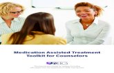Medication Assisted Treatment Toolkit for Toolkit for Counselors This resource was created by Harbage