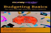 Budgeting Basics - MoneyMinder ¢« Budgeting Basics ¢« 2 Table of Contents Why Budget? 3 When do you