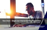 New Client â€“ Single User Internet Banking Registration Banking, to create an Internet Client Number