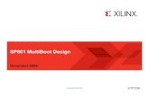 XTP038: SP601 MultiBoot Design MultiBoot: Process by which the FPGA selectively reprograms and reloads